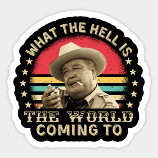 Smokey and the Bandit What The Hell Is The World Coming To Sticker